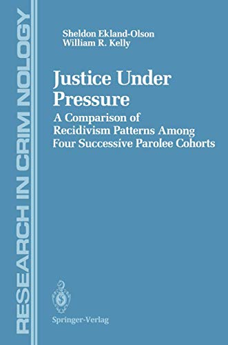 Justice Under Pressure: A Comparison of Recidivism Patterns Among Four Successiv [Paperback]