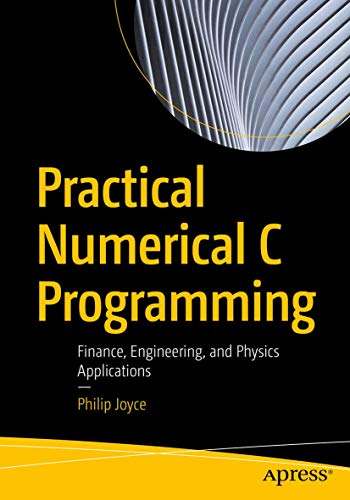 Practical Numerical C Programming Finance, Engineering, and Physics Application [Paperback]