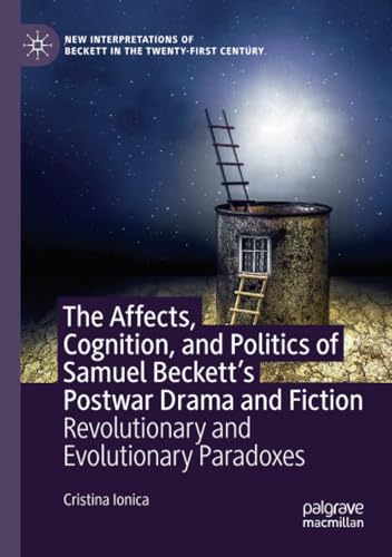 The Affects, Cognition, and Politics of Samuel Beckett's Postwar Drama and Ficti [Paperback]