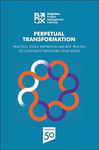 Perpetual Transformation: Practical Tools, Inspiration and Best Practice to Cons [Paperback]