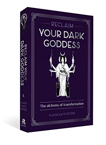 Reclaim your Dark Goddess: The Alchemy of Transformation [Paperback]