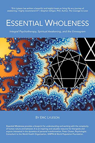 Essential Wholeness Integral Psychotherapy, Spiritual Aakening, And The Enneag [Paperback]