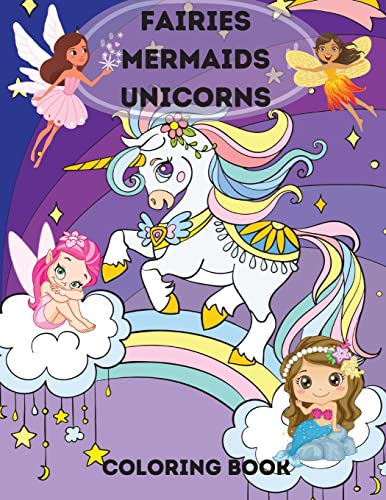 Fairies, Mermaids, Unicorns Coloring Book