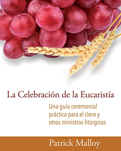 La Celebracin de la Eucarista Una gua ceremonial prctica para el clero y ot [Paperback]