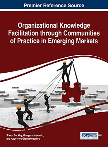 Organizational Knoledge Facilitation Through Communities Of Practice In Emergin [Hardcover]