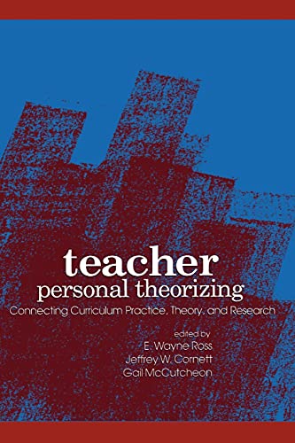 Teacher Personal Theorizing Connecting Curriculum Practice, Theory, And Researc [Paperback]