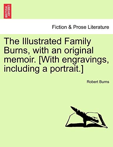 The Illustrated Family Burns, With An Original Memoir. [ith Engravings, Includi [Paperback]