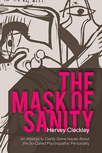 The Mask Of Sanity An Attempt To Clarify Some Issues About The So-Called Psycho [Paperback]