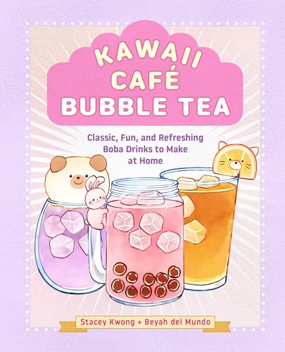 Kawaii Café Bubble Tea: Classic, Fun, and Refreshing Boba Drinks to Make at [Hardcover]