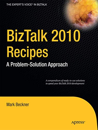 BizTalk 2010 Recipes: A Problem-Solution Approach [Paperback]