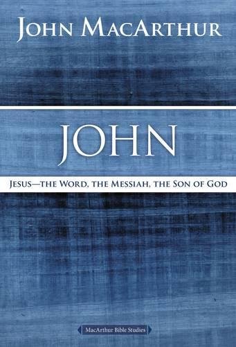 John: Jesus ?The Word, the Messiah, the Son of God [Paperback]