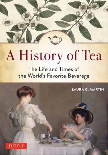 A History of Tea: The Life and Times of the World's Favorite Beverage [Paperback]