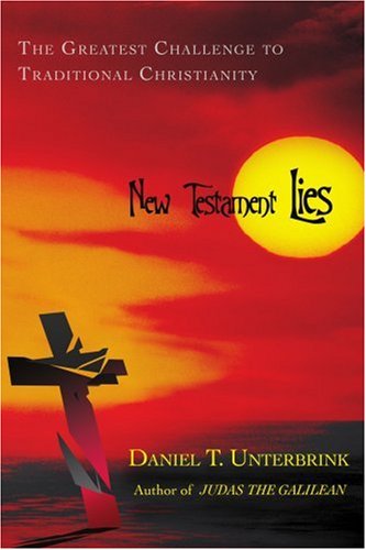 Ne Testament Lies The Greatest Challenge To Traditional Christianity [Paperback]