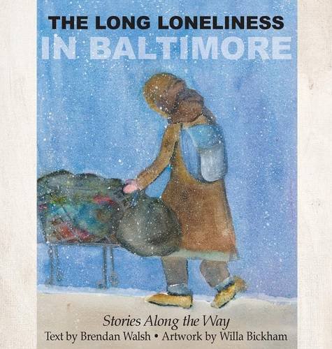 The Long Loneliness In Baltimore Stories Along The Way [Hardcover]