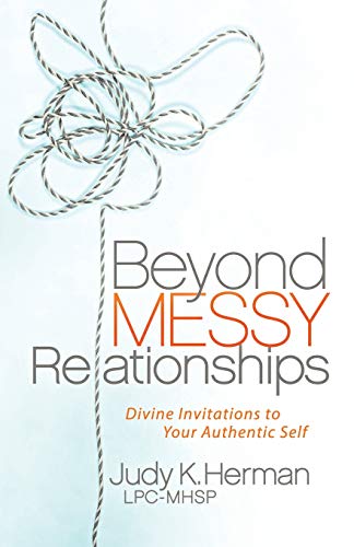 Beyond Messy Relationships Divine Invitations to Your Authentic Self [Paperback]