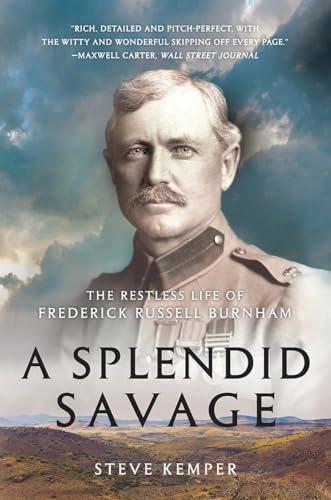 A Splendid Savage: The Restless Life of Frederick Russell Burnham [Paperback]