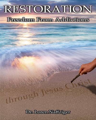 Restoration Freedom From Addictions Through Jesus Christ [Paperback]