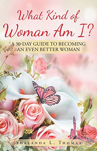 What Kind Of Woman Am I 30 Day Guide To Becoming An Even Better Woman [Paperback]