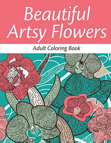 Beautiful Artsy Floers (adult Coloring Book) [Paperback]