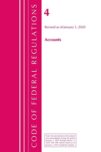 Code of Federal Regulations, Title 04 Accounts, Revised as of January 1, 2020 [Paperback]