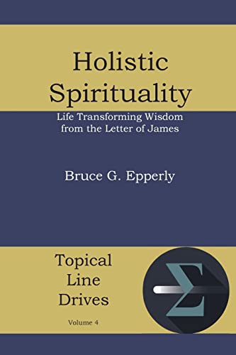 Holistic Spirituality Life Transforming Wisdom From The Letter Of James [Paperback]