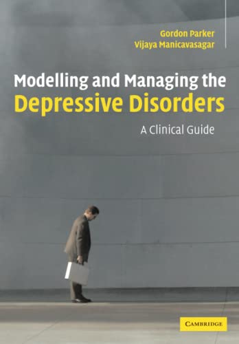 Modelling and Managing the Depressive Disorders A Clinical Guide [Paperback]