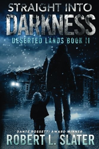 Straight Into Darkness A Deserted Lands Novel (volume 2) [Paperback]