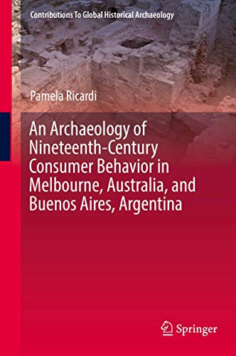 An Archaeology of Nineteenth-Century Consumer Behavior in Melbourne, Australia,  [Hardcover]