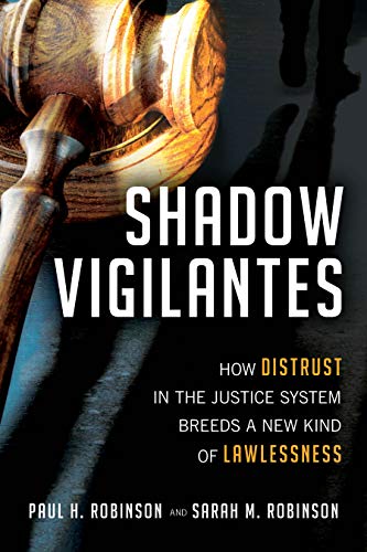 Shadow Vigilantes: How Distrust in the Justice System Breeds a New Kind of Lawle [Hardcover]