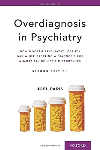 Overdiagnosis in Psychiatry: How Modern Psychiatry Lost Its Way While Creating a [Paperback]