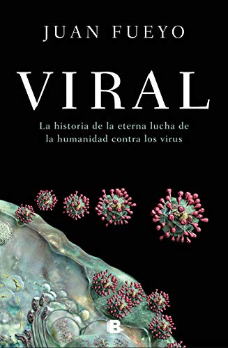 Viral: La historia de la eterna lucha de la humanidad contra los virus / Viral:  [Hardcover]