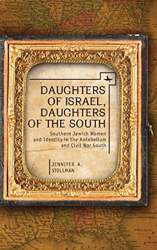 Daughters of Israel, Daughters of the South Southern Jeish Women and Identity  [Hardcover]