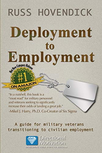 Deployment To Employment A Guide For Military Veterans Transitioning To Civilia [Paperback]