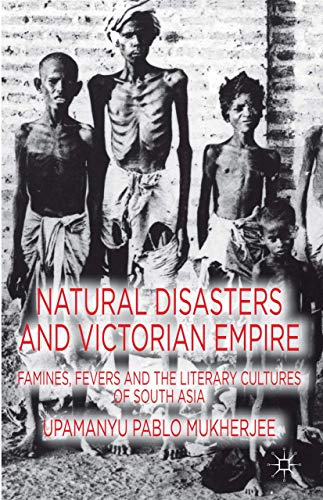 Natural Disasters and Victorian Empire: Famines, Fevers and the Literary Culture [Hardcover]