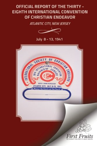 Official Report Of The Thirty-Eighth International Convention Of Chirstian Endea [Paperback]