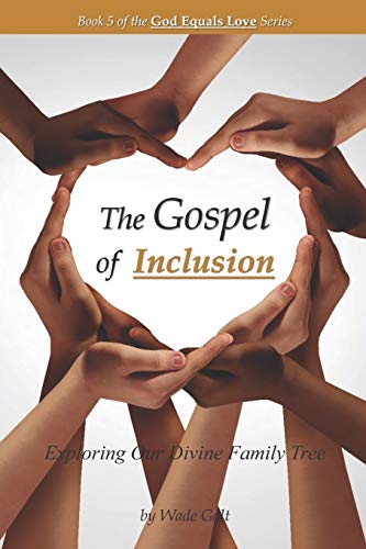 The Gospel Of Inclusion Exploring Our Divine Family Tree (god Equals Love) (vol [Paperback]