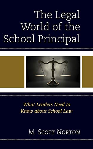 The Legal World of the School Principal: What Leaders Need to Kno about School  [Hardcover]