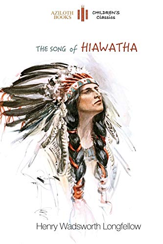 The Song Of Hiaatha Abridged For Children With 48 Colour Illustrations (azilot [Paperback]