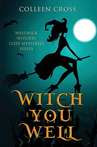 Witch You Well (a Westick Witches Cozy Mystery) Westick Witches Cozy Mysterie [Paperback]