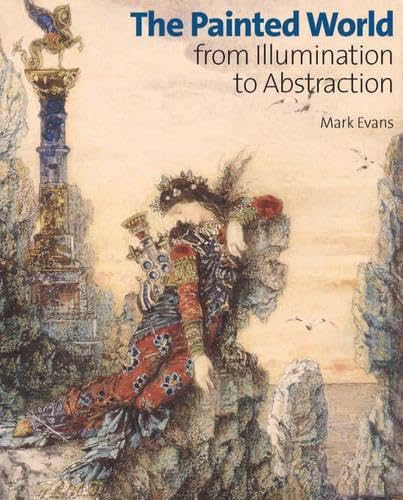 The Painted World: From Illumination to Abstraction [Hardcover]