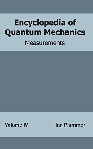 Encyclopedia Of Quantum Mechanics Volume 4 (measurements) [Hardcover]