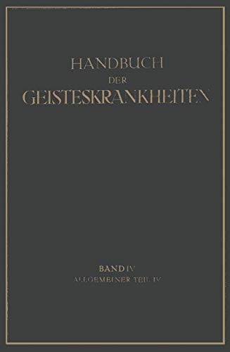 Handbuch der Geisteskrankheiten Vierter Band Allgemeiner Teil IV [Paperback]