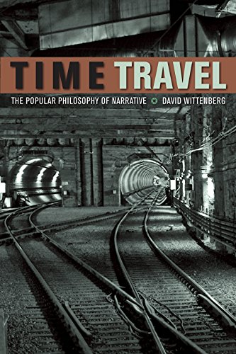 Time Travel The Popular Philosophy of Narrative [Hardcover]