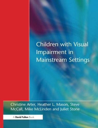 Children ith Visual Impairment in Mainstream Settings [Paperback]