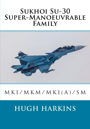 Sukhoi Su-30 Super-Manoeuvrable Family Su-30mki/mkm/mki(a)/sm [Paperback]