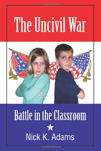 The Uncivil War Battle In The Classroom [Paperback]