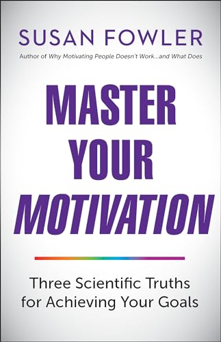 Master Your Motivation: Three Scientific Truths for Achieving Your Goals [Paperback]