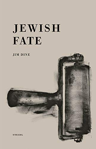 Jim Dine: Jewish Fate [Hardcover]