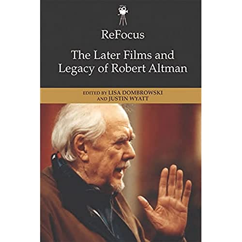 Refocus The Later Films and Legacy of Robert Altman [Hardcover]