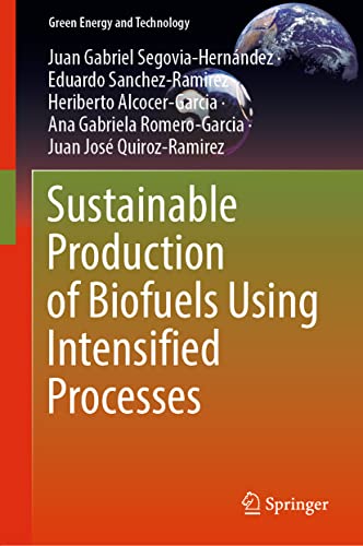 Sustainable Production of Biofuels Using Intensified Processes [Hardcover]